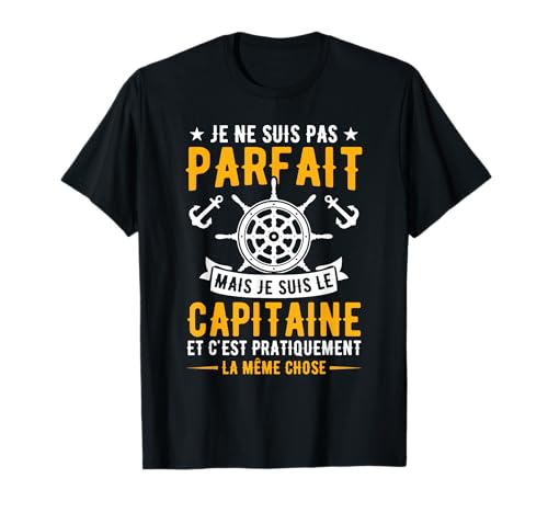 Bateau Capitaine suis Pas Parfait mais Je suis Le Bateaux T-Shirt