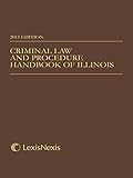 Criminal Law and Procedure Handbook of Illinois 2015 Edition