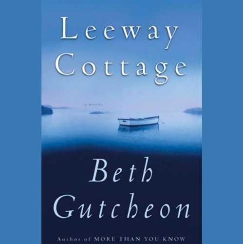 Leeway Cottage Audiobook By Beth Gutcheon cover art