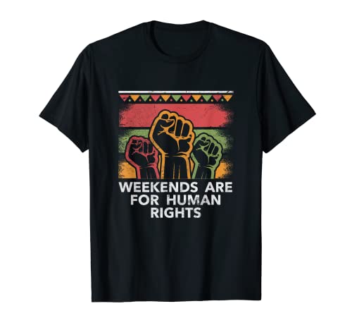 Weekends for Human Rights Sayings Freedom Quotes T-Shirt