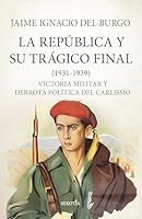 La Republica Y Su Tragico Final (1931-1939) 8419979589 Book Cover