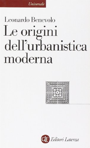 Le origini dell'urbanistica moderna Le origini dell'urbanistica moderna