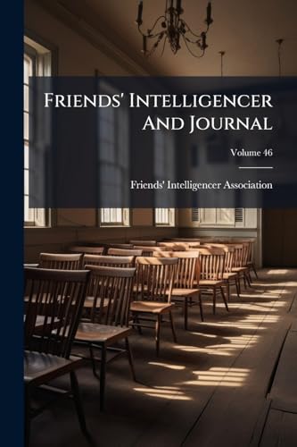 Friends' Intelligencer And Journal; Volume 46