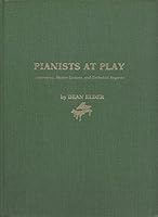 Pianists at Play: Interviews, Master Lessons, and Technical Regimes 9992463511 Book Cover