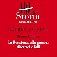 Couverture de Guerra 1914-1918 - Ribellione. Resistenza alla guerra, disertori e folli