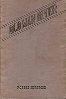 Old Man River: The memories of Captain Louis Rosché, pioneer steamboatman B0007GMMGW Book Cover