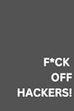 F*CK OFF HACKERS!: A logbook for all your passwords and secret codes