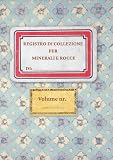  REGISTRO DI COLLEZIONE PER MINERALI E ROCCE: Registro cartaceo per la catalogazione di minerali e rocce