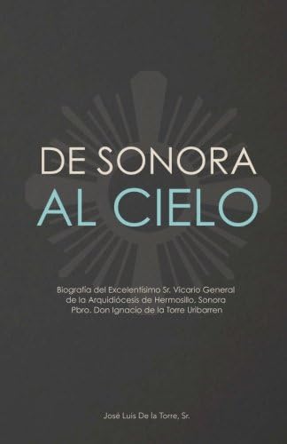 De Sonora al Cielo (Spanish Edition)