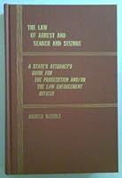 The law of arrest and search and seizure;: A state's attorney's guide for the prosecution and/or the law enforcement officer 0398031886 Book Cover