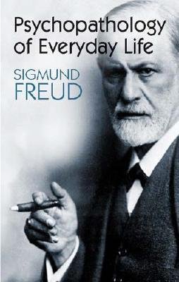Psychopathology of Everyday Life (03) by Freud, Sigmund Paperback (2003)