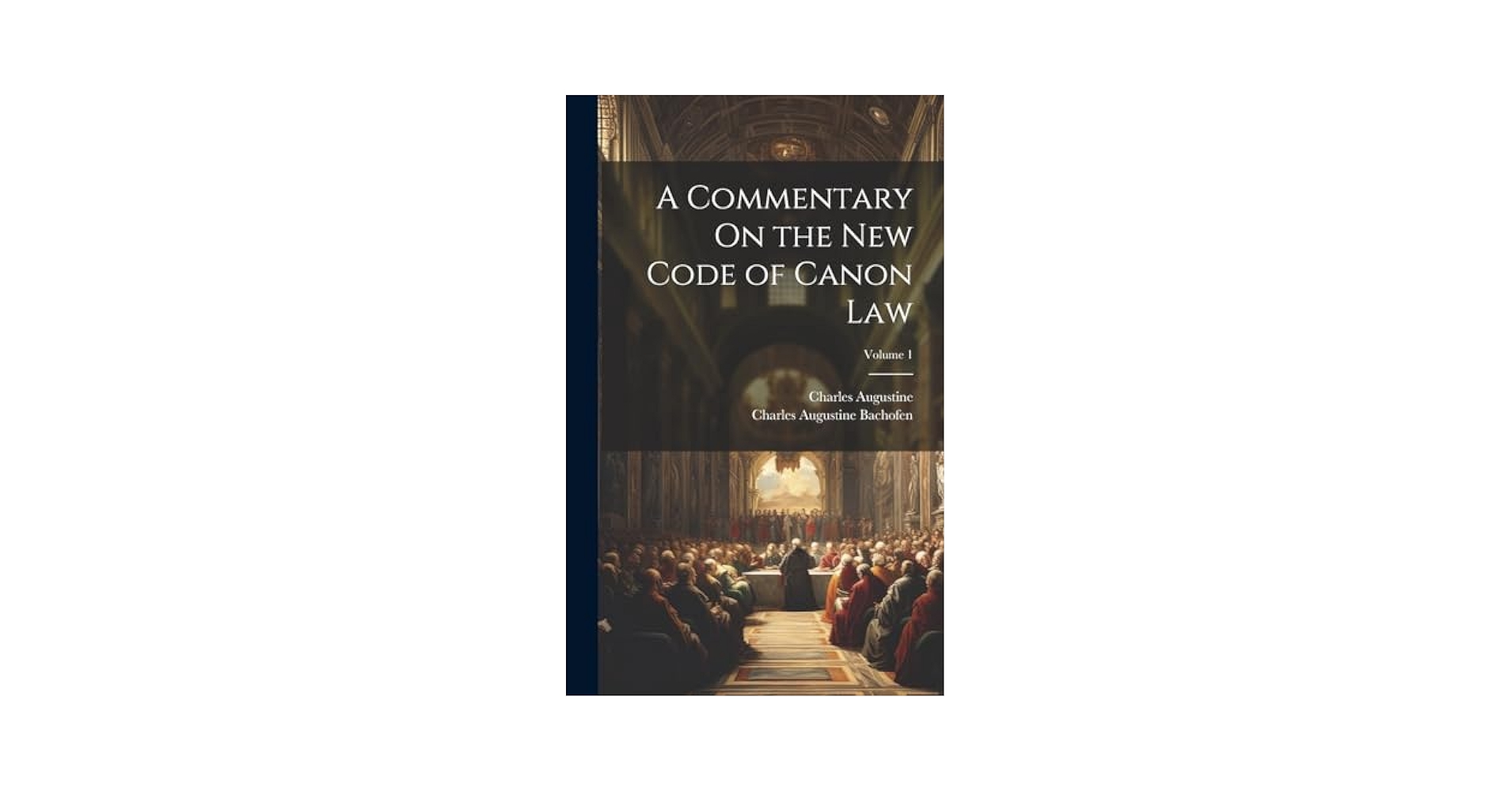A Commentary On the New Code of Canon Law; Volume 1
