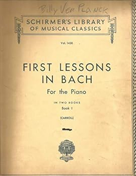 first Lessons in Bach for the Piano in Two Books, Book I (Schirmer's Library of Musical Classics, Vol. 1436)