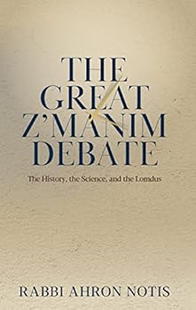 Hardcover The Great Z'manim Debate: The History, The Science, And The Lomdus Book
