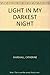 LIGHT IN MY DARKEST NIGHT