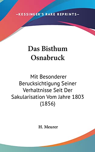 Das Bisthum Osnabruck: Mit Besonderer Berucksichtigung Seiner Verhaltnisse Seit Der Sakularisation Vom Jahre 1803 (1856) (English and German Edition)