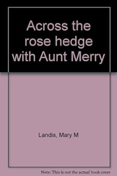 Paperback Across the Rose Hedge With Aunt Merry Book