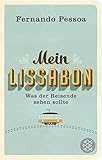 Mein Lissabon: Was der Reisende sehen sollte (Fischer Taschenbibliothek) - Fernando Pessoa Übersetzer: Sabine Dörlemann, Hans Jürgen Balmes 