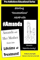 Amanda and Her Mother Enter Into a Lifetime of Treatment: Pre-Addictions Educational Series 1503351823 Book Cover