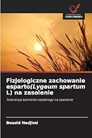 Fizjologiczne zachowanie esparto(Lygeum spartum L) na zasolenie: Tolerancja kamienia nazebnego na zasolenie (Polish Edition) 620676379X Book Cover