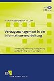 Vertragsmanagement in der Informationsverarbeitung: Handbuch für Planung, Durchführung und Controlling von IT-Verträgen - Michael Klotz, Dietrich-W. Dorn 