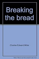 Breaking the bread;: Homilies on the "B" cycle of readings for Sundays and holy days 081890254X Book Cover