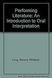 Performing Literature: An Introduction to Oral Interpretation