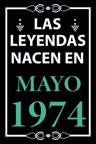 Las leyendas nacen en Mayo 1974: Regalo de cumpleaños perfecto para hombre y mujer de 47 años I Cita positiva , humor I Cuaderno , diario , libro de ... I Idea original para el 47 cumpleaños