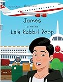 James a me ka Lele Rabbit Poop (Hawaiian) James and the Flying Rabbit Poop (Hawaiian Edition)