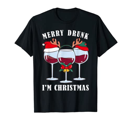 Merry Drunk I'm Christmas Ugly - Vino de Navidad Camiseta