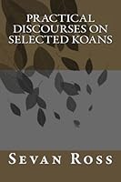 Practical Discourses on Selected Koans 1475268297 Book Cover