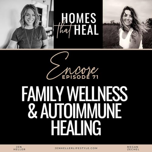 Ep 71: Family Wellness & Autoimmune Healing with Megan Zechel | Encore Episode