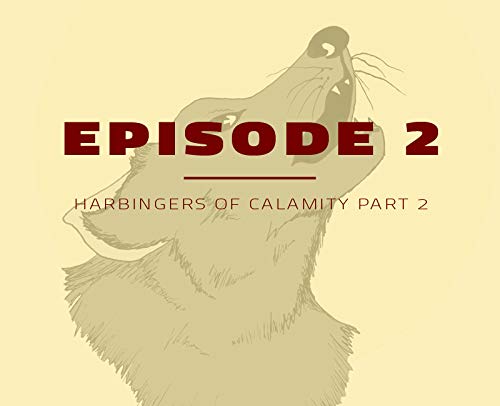 Harbingers of Calamity Part 2