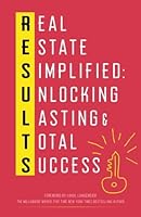 Results: Real Estate Simplified: Unlocking Lasting & Total Success 1938495020 Book Cover