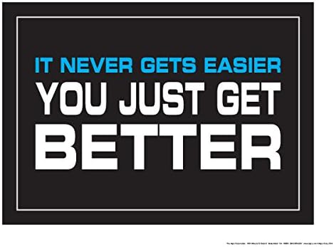 It Never Gets Easier You Get Better 18" X 24" Poster
