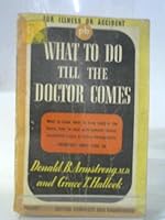 What to Do Till the Doctor Comes B000VVE7C0 Book Cover