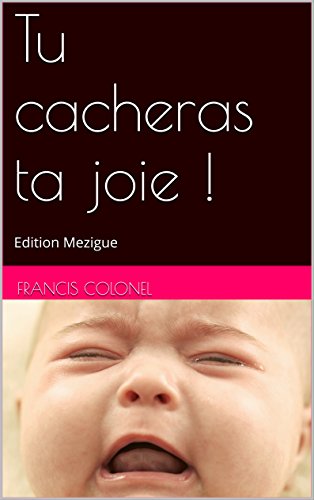 Télécharger Tu cacheras ta joie !: Edition Mezigue Livre PDF Gratuit
