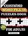 Produktbild Word Fill In Crossword Puzzles Book For Adults 2023: Large Print 300 Fill Ins Word Puzzles With Starter Word | 6000+ Word Activity Puzzle Book