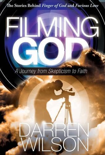Filming God: A Journey from Skepticism to Faith