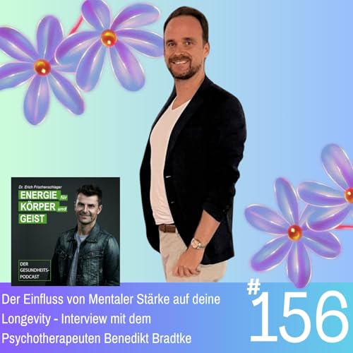 EKG_156: Der Einfluss mentaler St&auml;rke auf Deine Longevity - Interview mit Dr. Benedikt Bradtke