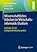Wissenschaftliches Arbeiten im Wirtschaftsinformatik-Studium: Leitfaden für die erfolgreiche Abschlussarbeit