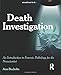 Death Investigation: An Introduction to Forensic Pathology for the Nonscientist