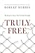 Truly Free: Breaking the Snares That So Easily Entangle