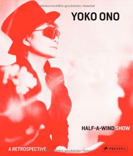 Yoko Ono: Half-a-Wind Show: A Retrospective
