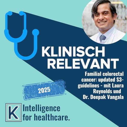 Familial Colorectal Cancer and Lynch Syndrome: Updated S3 Guideline (English) &ndash; with Laura Reynolds, Dr. Deepak Vandala