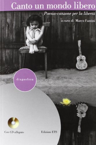 Canto un mondo libero. Poesia-canzone per la libertà. Con CD Audio