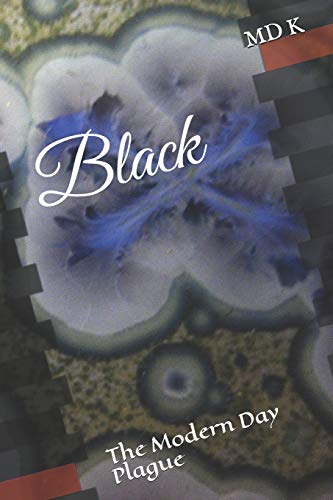 Black: The Modern Day Plague