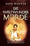  Die Weltwunder Morde: Ein Kriminalroman aus der Römerzeit (Antike Morde, Band 3)