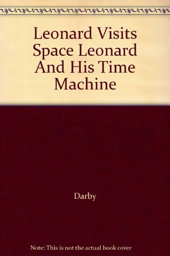 Leonard Visits Space Leonard And His Time Machine B000JCJ8ES Book Cover