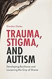 Trauma, Stigma, and Autism